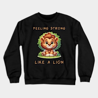 Cute Strong Like a Lion Crewneck Sweatshirt